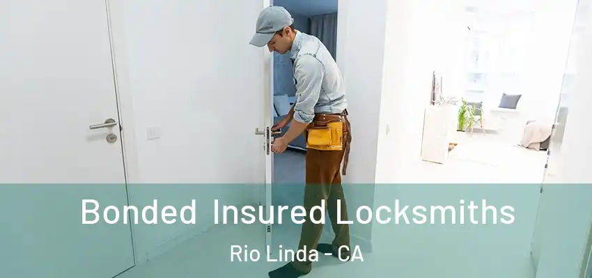 Bonded Insured Locksmiths Rio Linda - CA