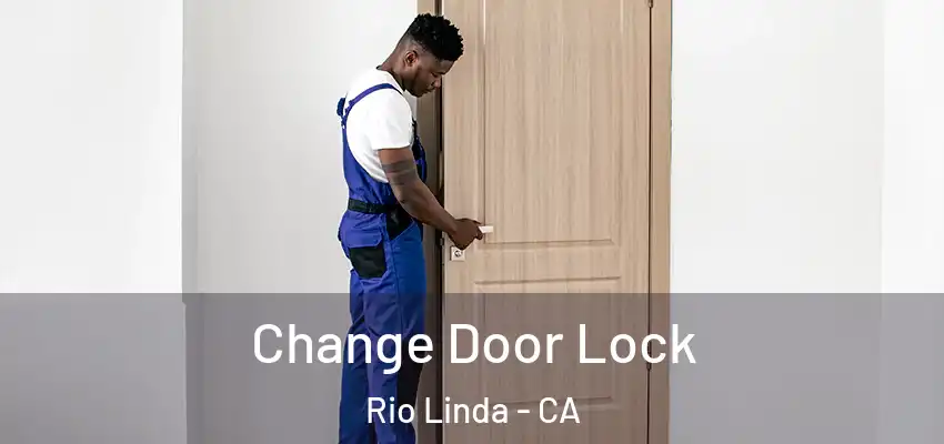  Change Door Lock Rio Linda - CA