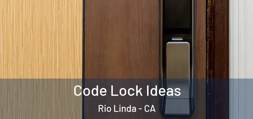  Code Lock Ideas Rio Linda - CA