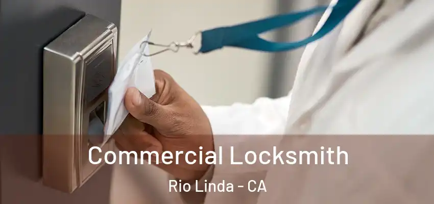 Commercial Locksmith Rio Linda - CA