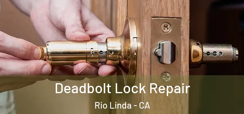 Deadbolt Lock Repair Rio Linda - CA
