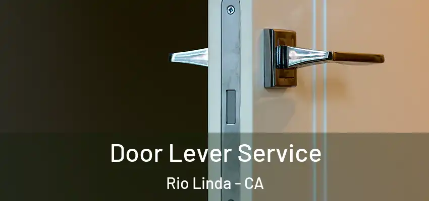 Door Lever Service Rio Linda - CA