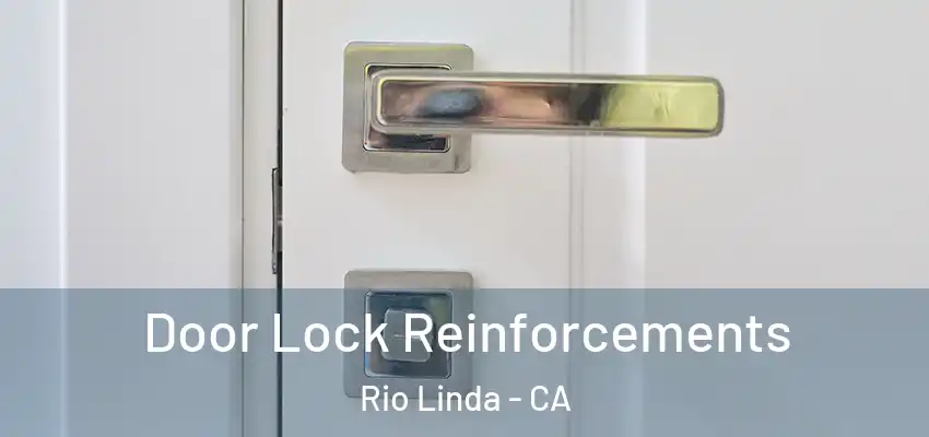 Door Lock Reinforcements Rio Linda - CA