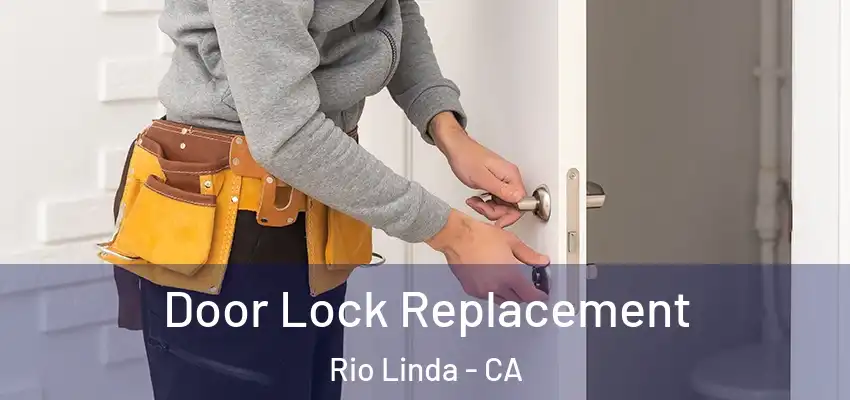 Door Lock Replacement Rio Linda - CA