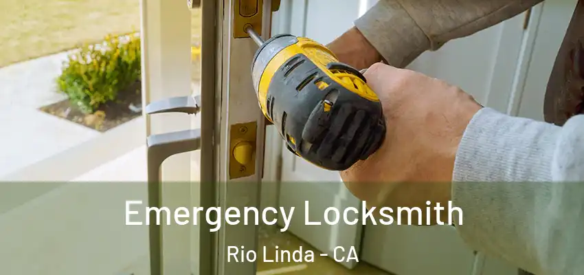 Emergency Locksmith Rio Linda - CA
