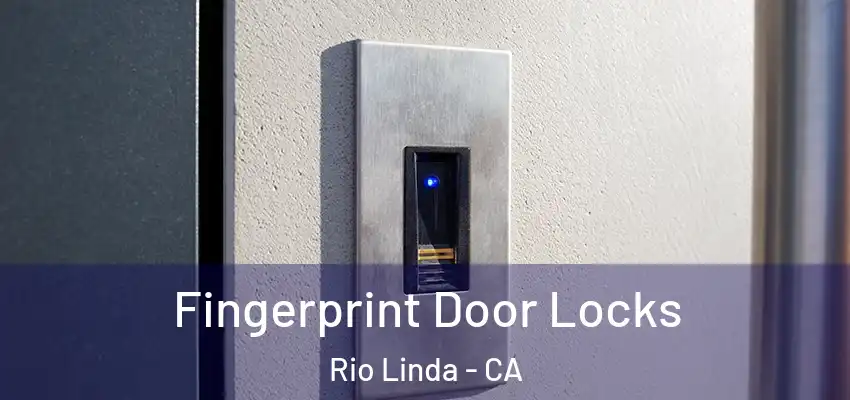 Fingerprint Door Locks Rio Linda - CA