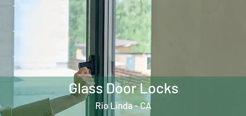 Glass Door Locks Rio Linda - CA