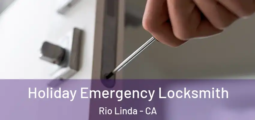Holiday Emergency Locksmith Rio Linda - CA