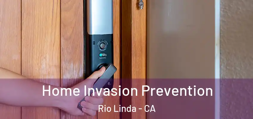  Home Invasion Prevention Rio Linda - CA