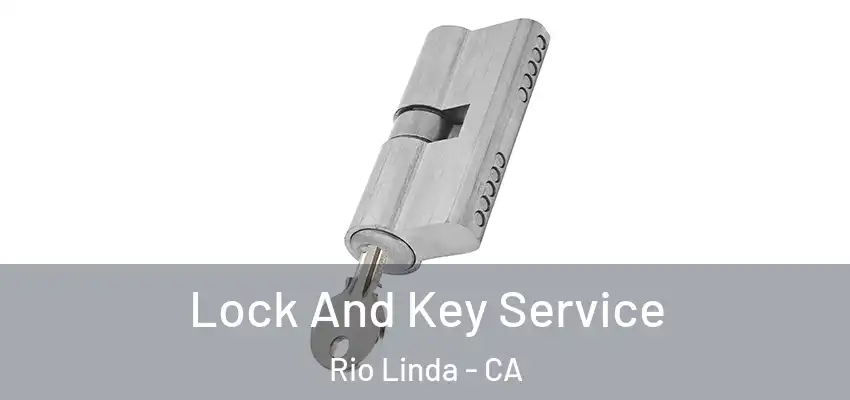 Lock And Key Service Rio Linda - CA