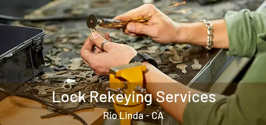 Lock Rekeying Services Rio Linda - CA