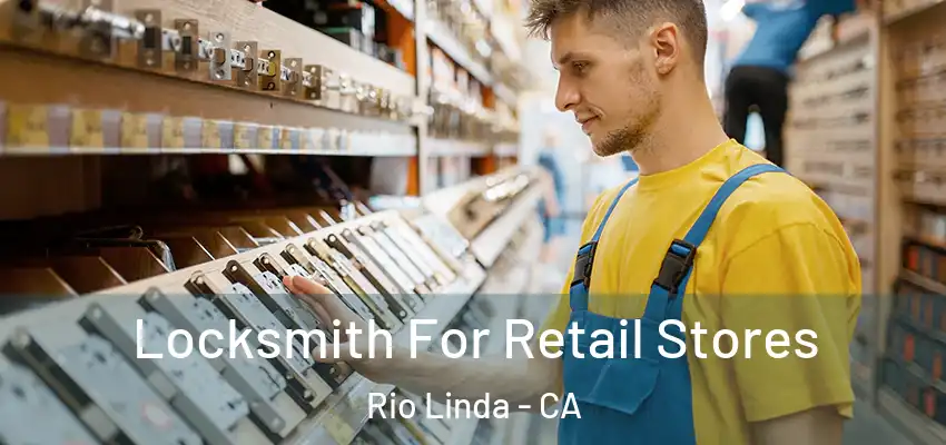 Locksmith For Retail Stores Rio Linda - CA