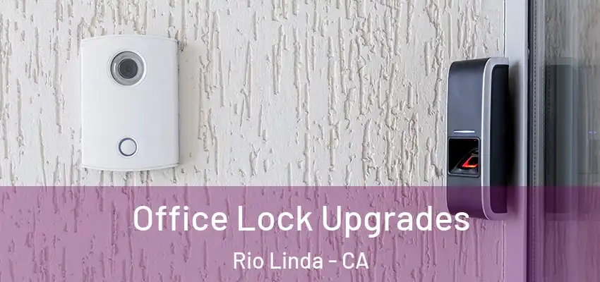 Office Lock Upgrades Rio Linda - CA