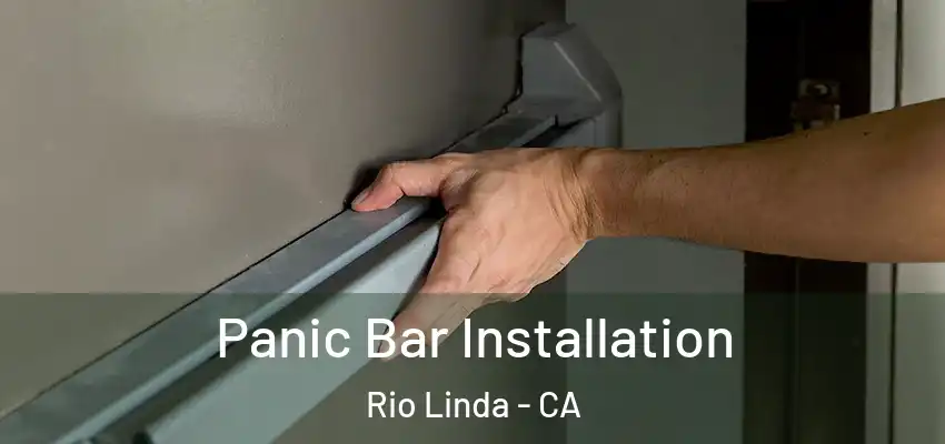 Panic Bar Installation Rio Linda - CA