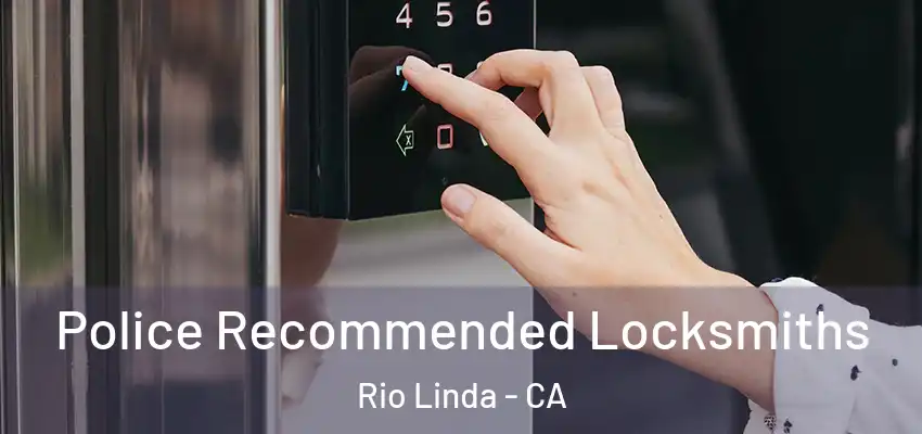 Police Recommended Locksmiths Rio Linda - CA