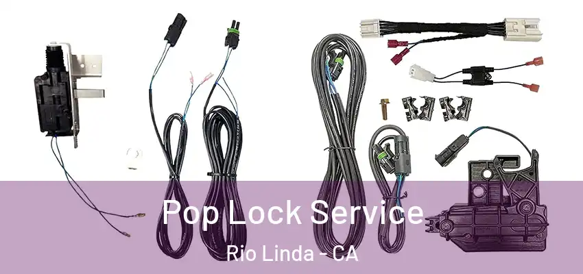Pop Lock Service Rio Linda - CA