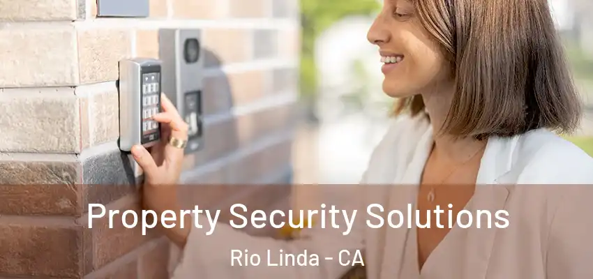 Property Security Solutions Rio Linda - CA