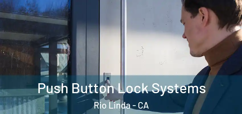 Push Button Lock Systems Rio Linda - CA