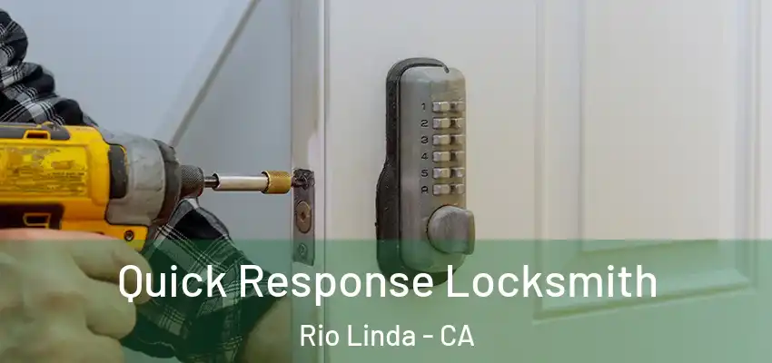 Quick Response Locksmith Rio Linda - CA