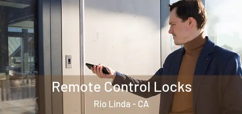 Remote Control Locks Rio Linda - CA