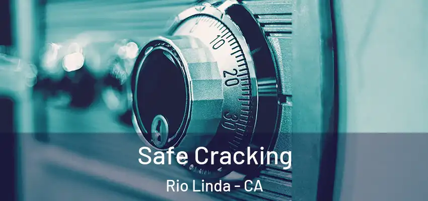 Safe Cracking Rio Linda - CA