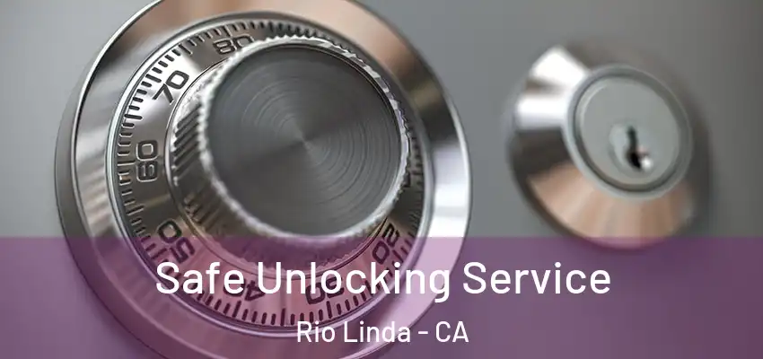 Safe Unlocking Service Rio Linda - CA