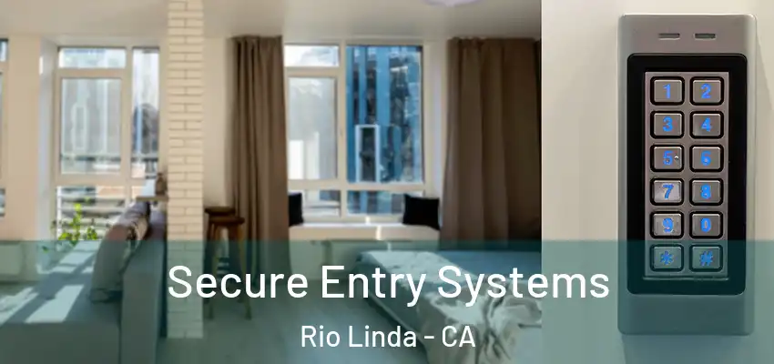 Secure Entry Systems Rio Linda - CA