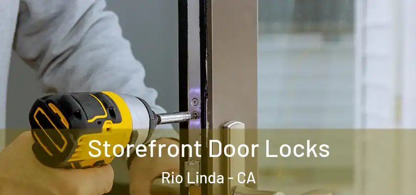  Storefront Door Locks Rio Linda - CA
